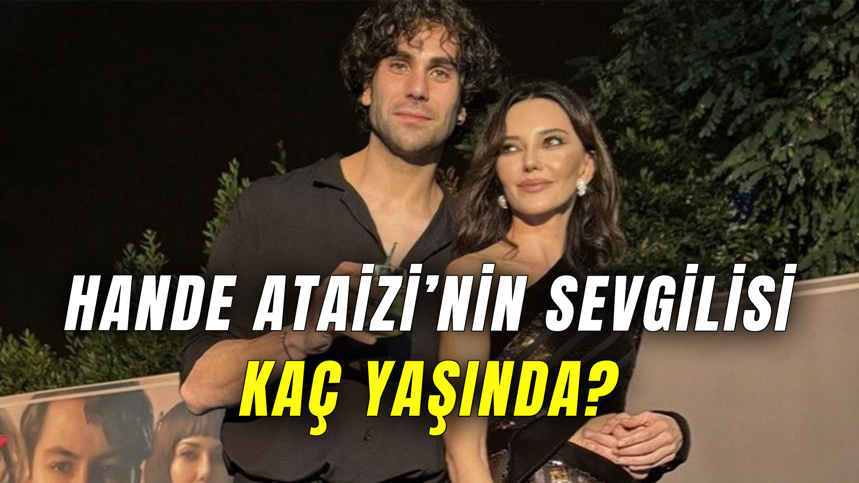 Hande Ataizinin Sevgilisi Kaç Yaşında 1