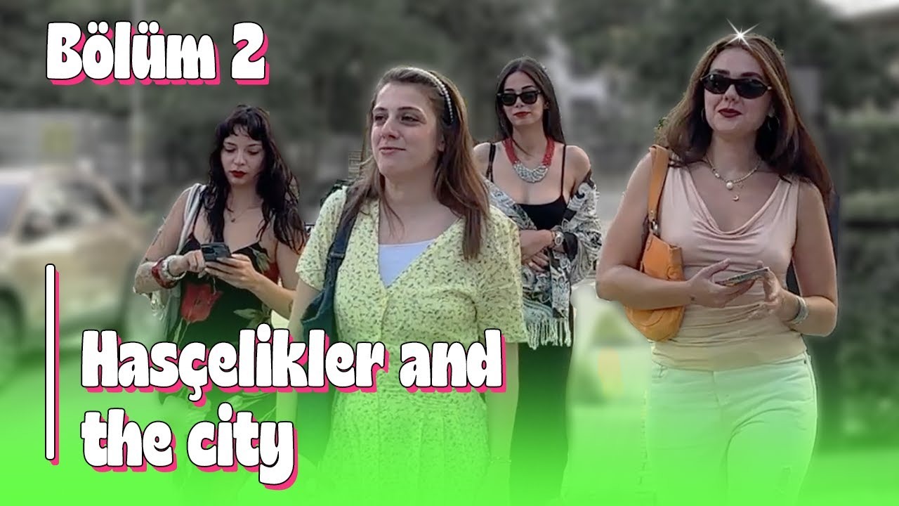 Hasçelikler And The City Oyuncuları