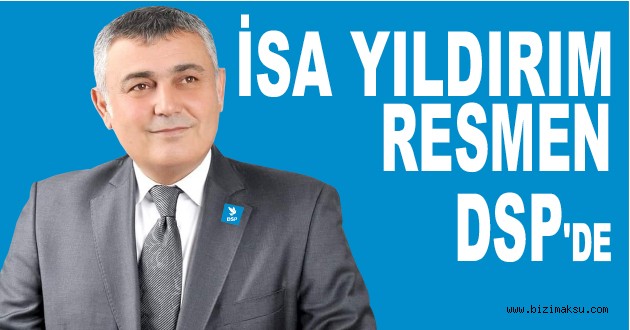 Isa Yildirim Resmen Dsp Den Aday