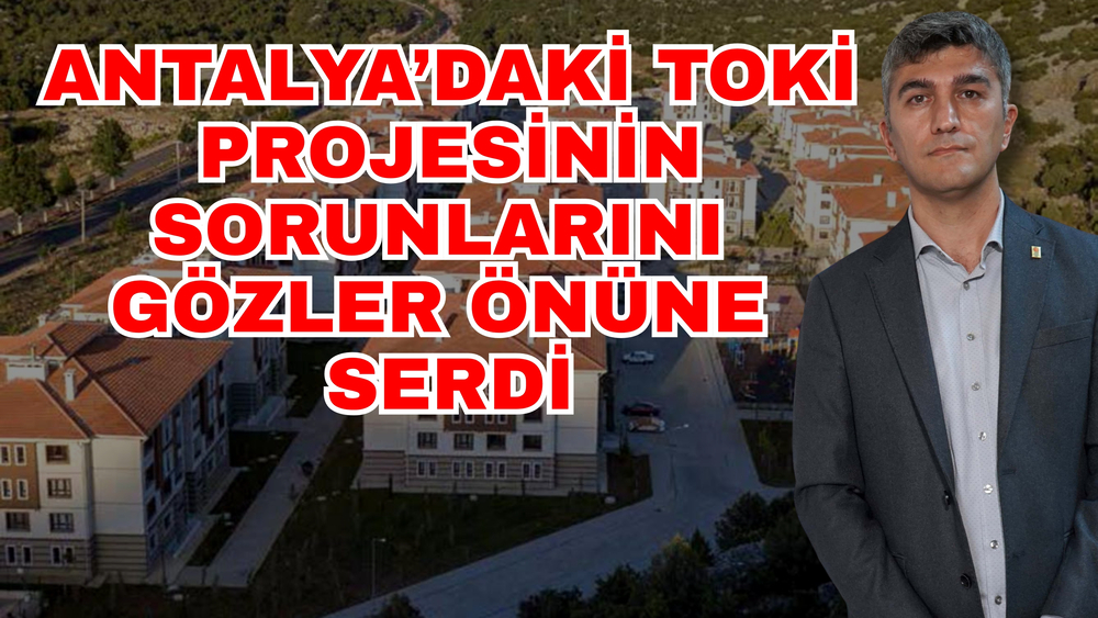 Antalya’daki Toki̇ Projesinin Sorunlarını Gözler Önüne Serdi-2