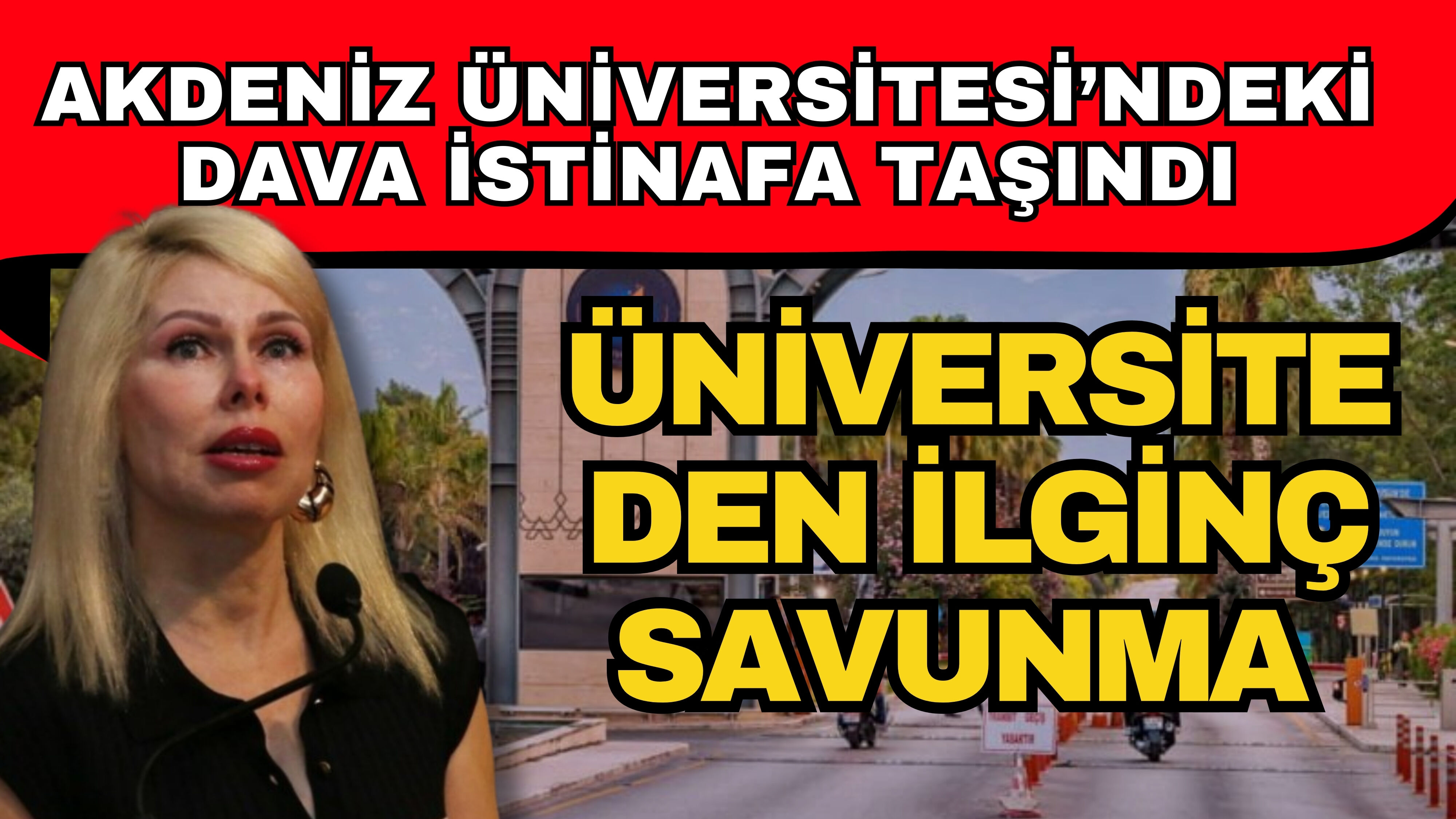 Akdeniz Üniversitesi’ndeki dava istinafa taşındı! Üniversiteden ilginç savunma