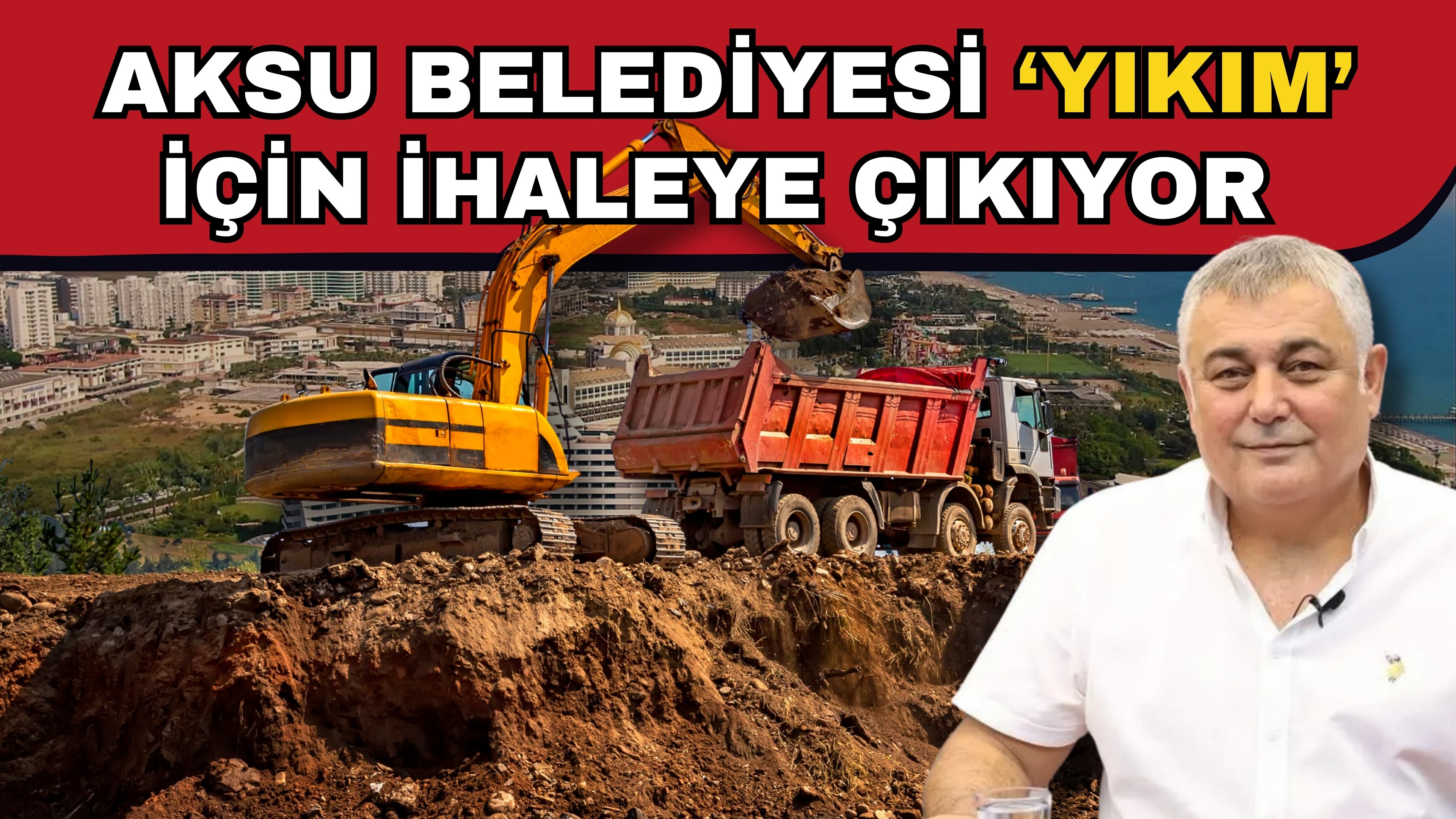 Aksu Belediyesi ‘Yıkım’ için ihaleye çıkıyor