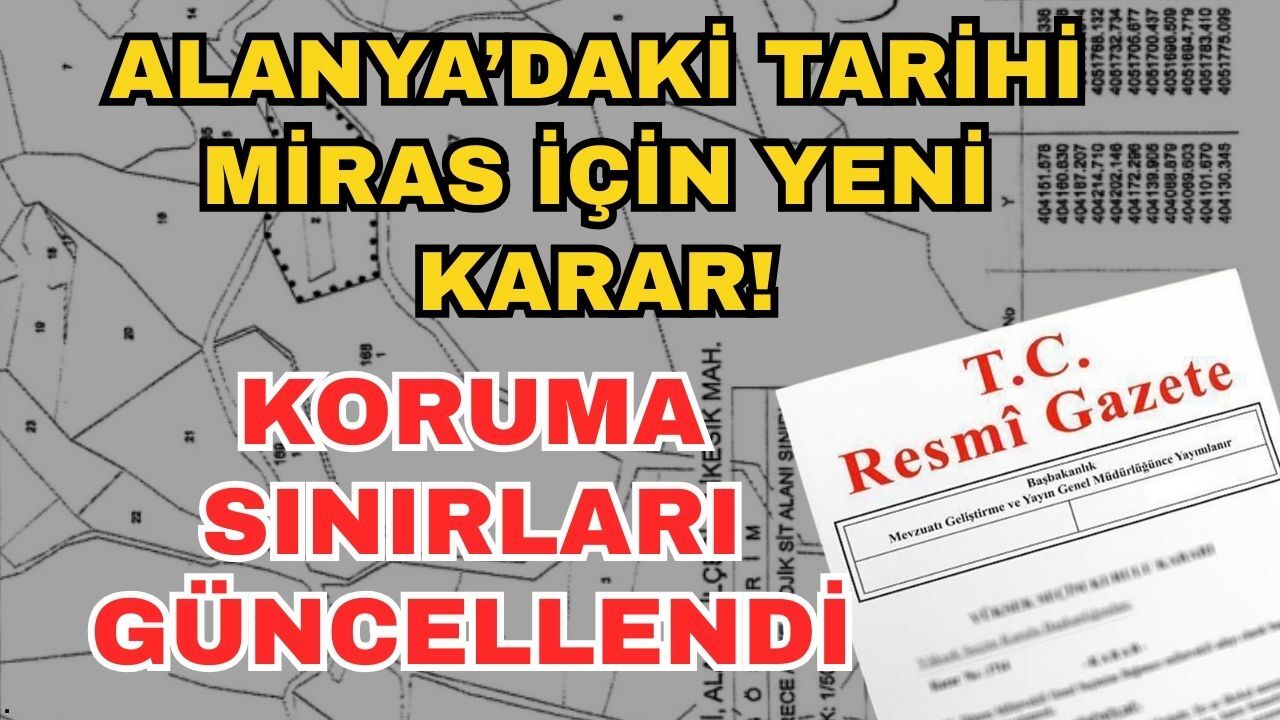 Alanya’daki tarihi miras için yeni karar: Koruma sınırları güncellendi