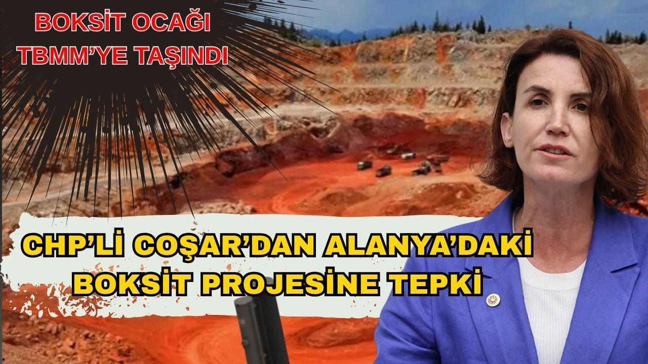 Aliye Coşar’dan Alanya’daki Boksit projesine Tepki