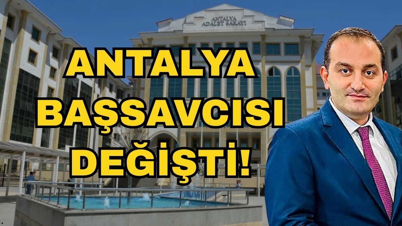 Antalya Başsavcısı değişti!