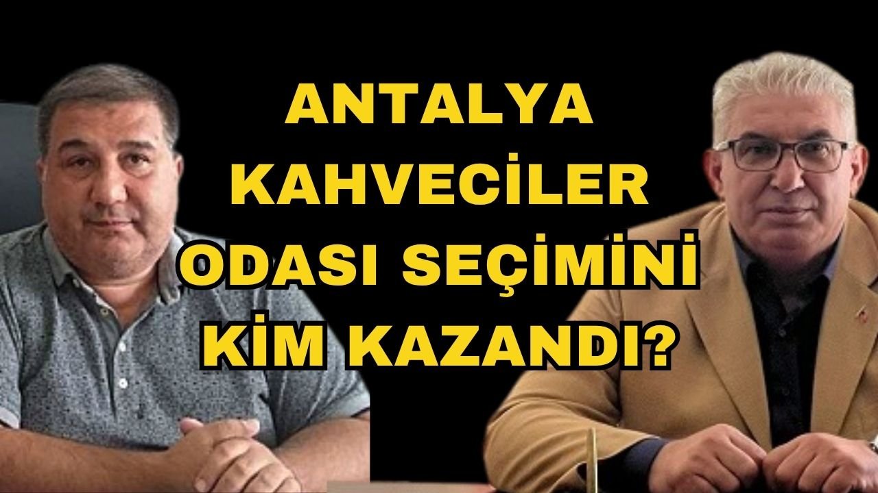Antalya Kahveciler Odası seçimini kim kazandı?
