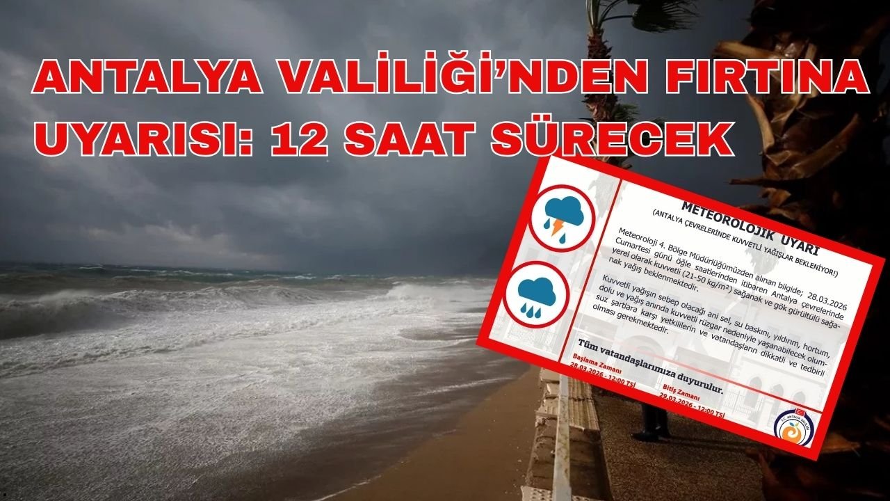 Antalya Valiliği’nden fırtına uyarısı: 12 saat sürecek