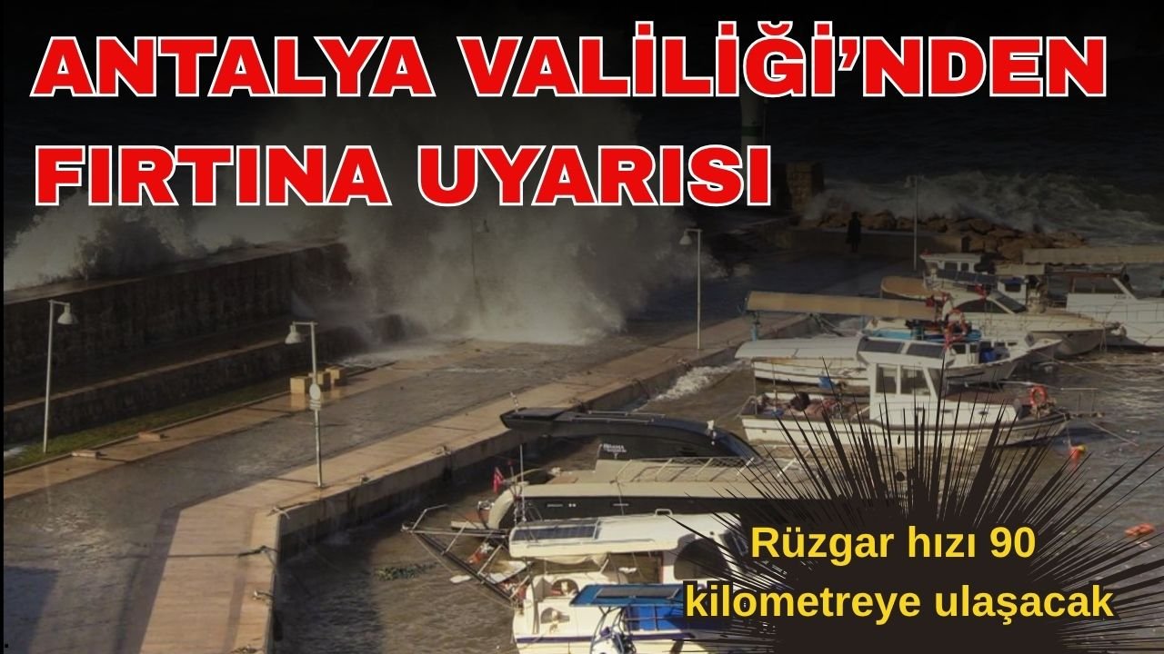 Antalya'da fırtına uyarısı