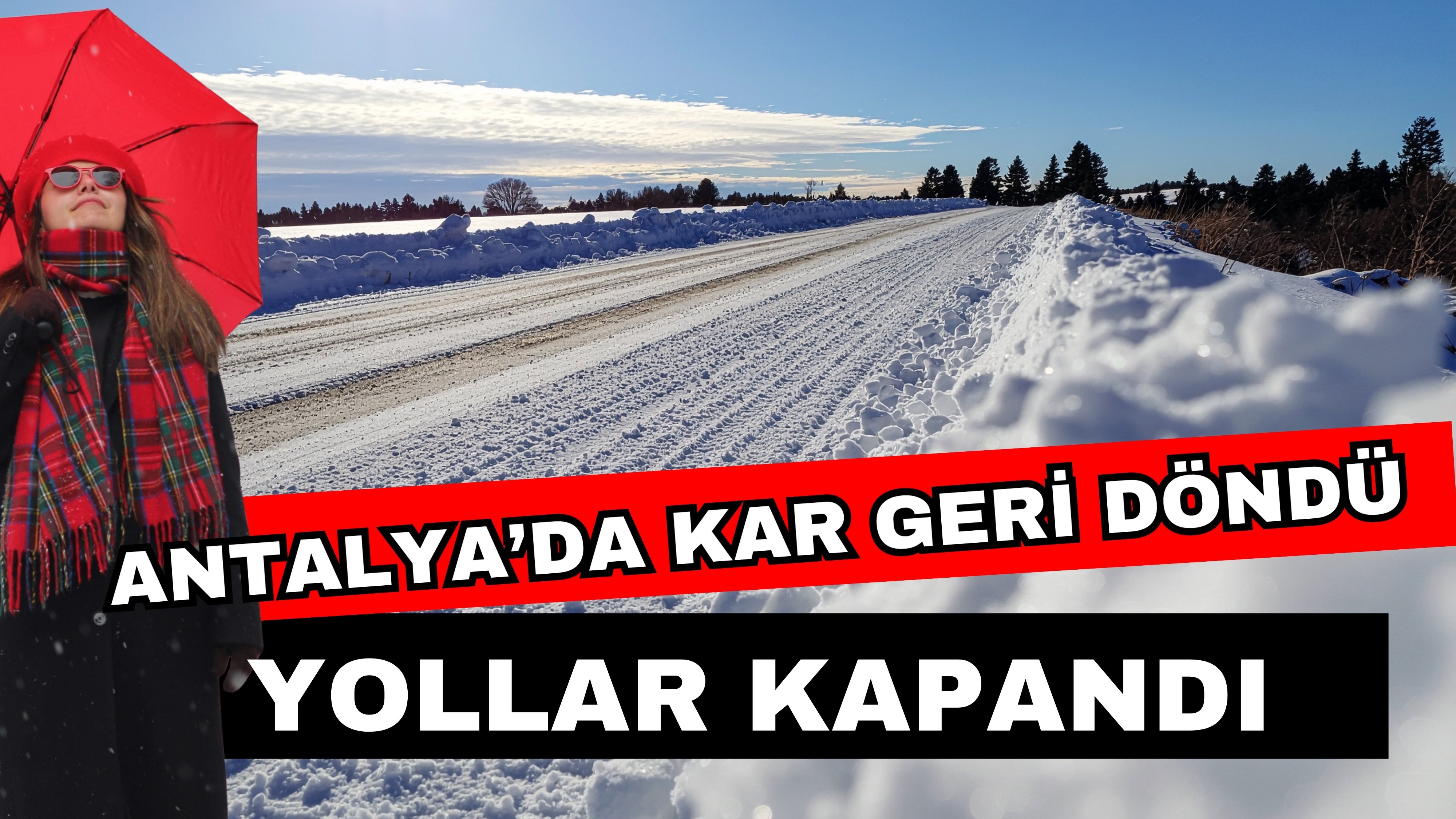 Antalya’da kar geri döndü yollar kapandı