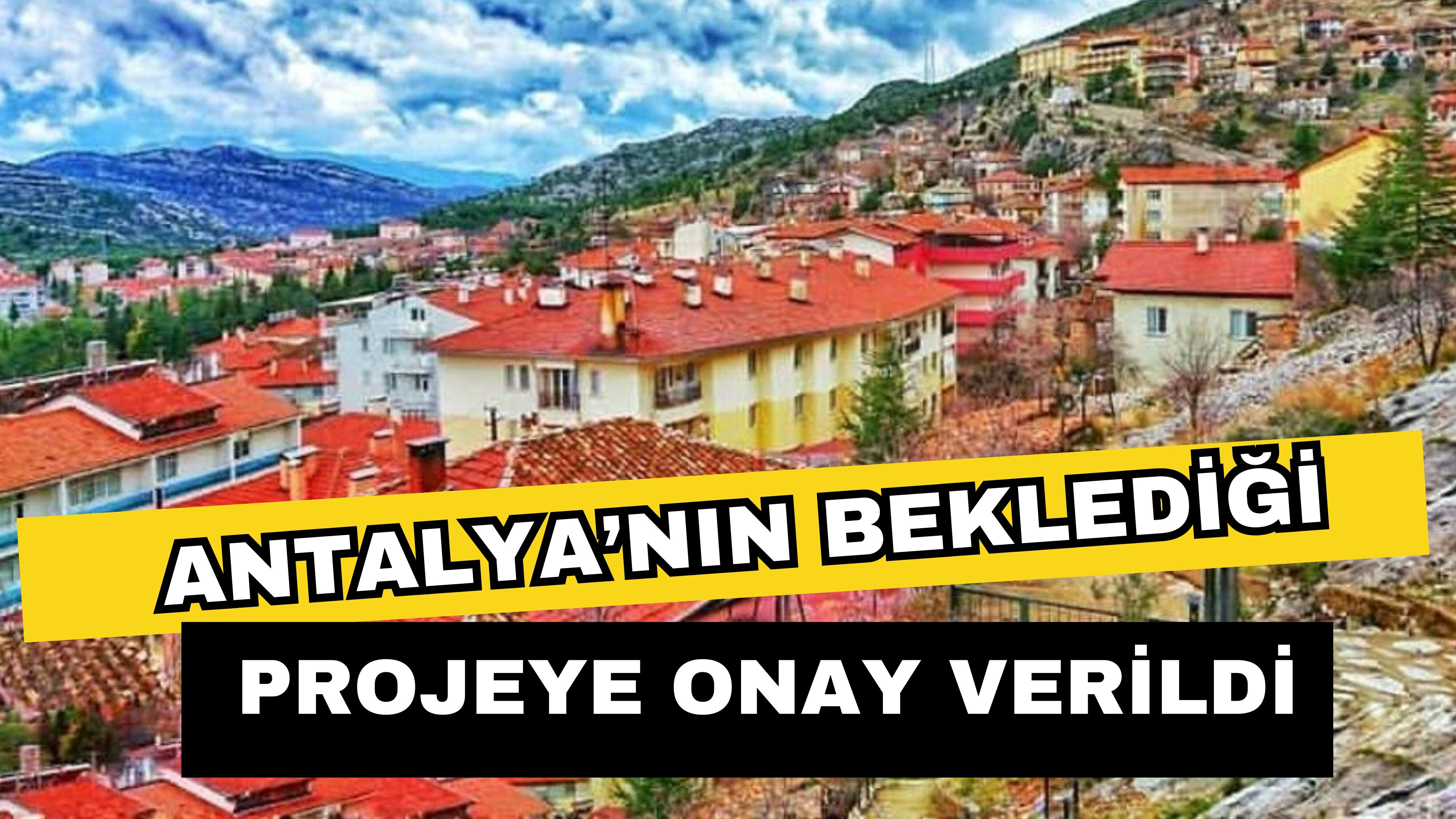 Antalya’nın beklediği projeye onay verildi