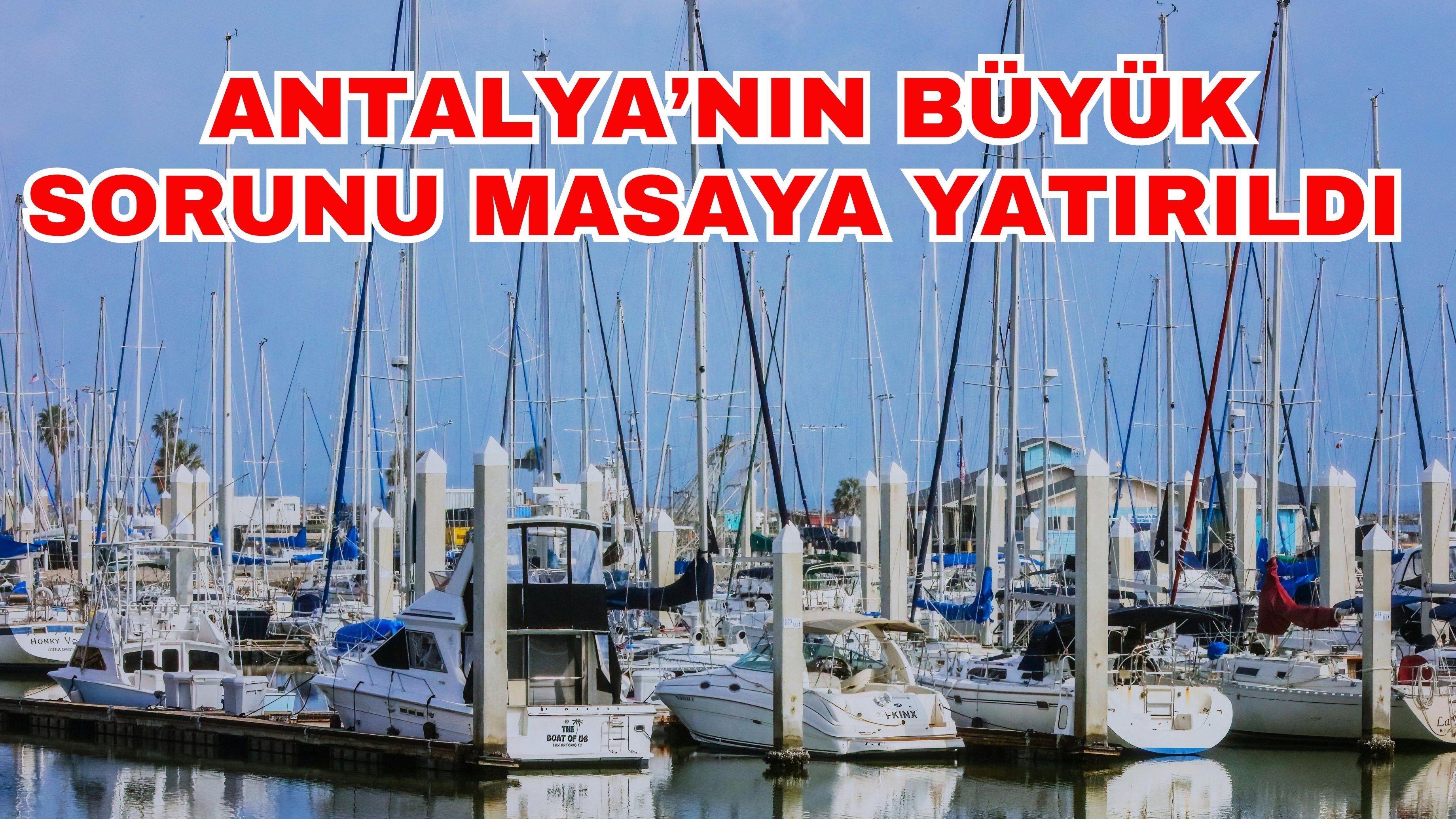 Antalya’nın büyük sorunu masaya yatırıldı