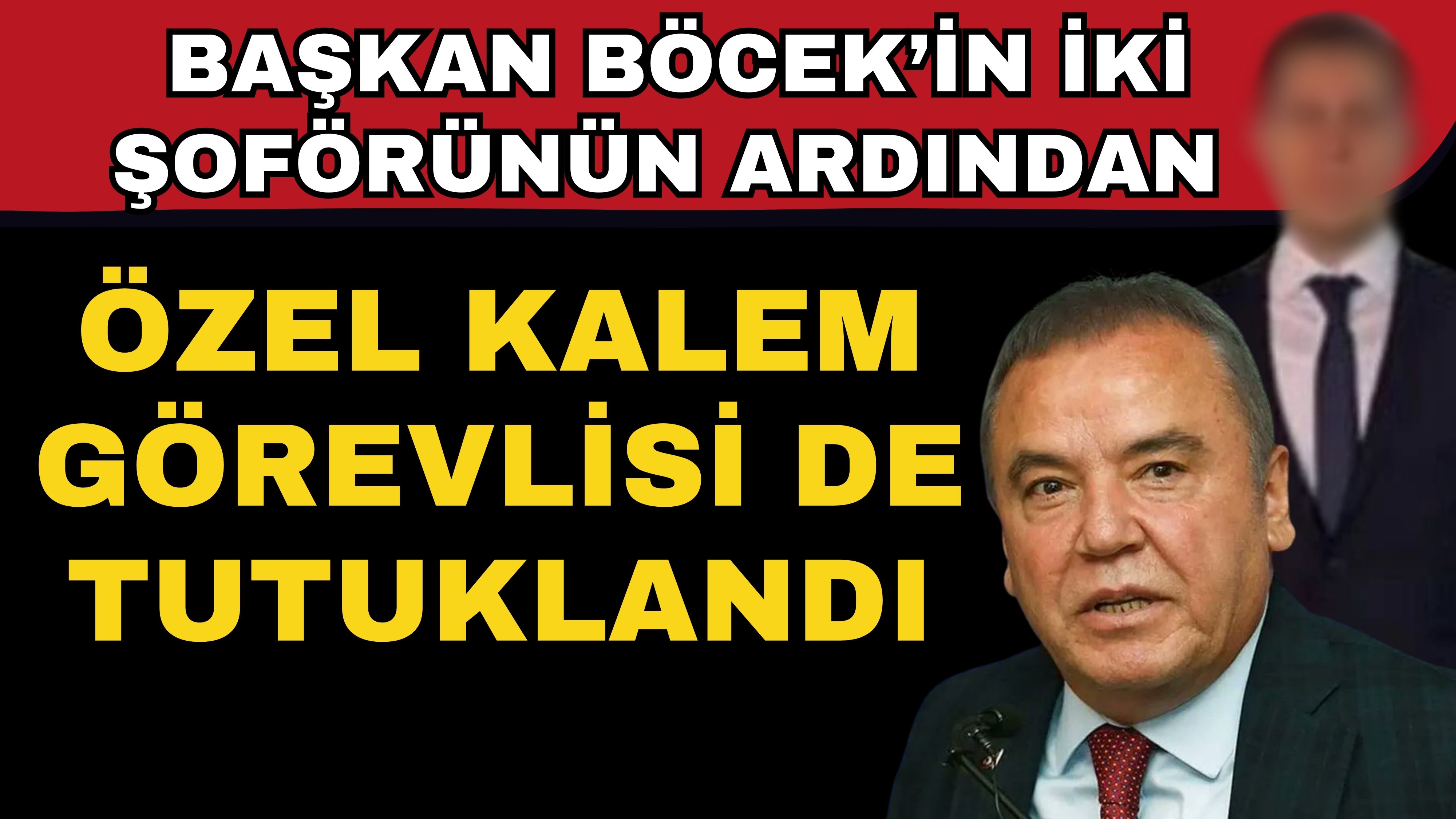 Başkan Böcek’in iki şoförünün ardından Özel Kalem görevlisi de tutuklandı