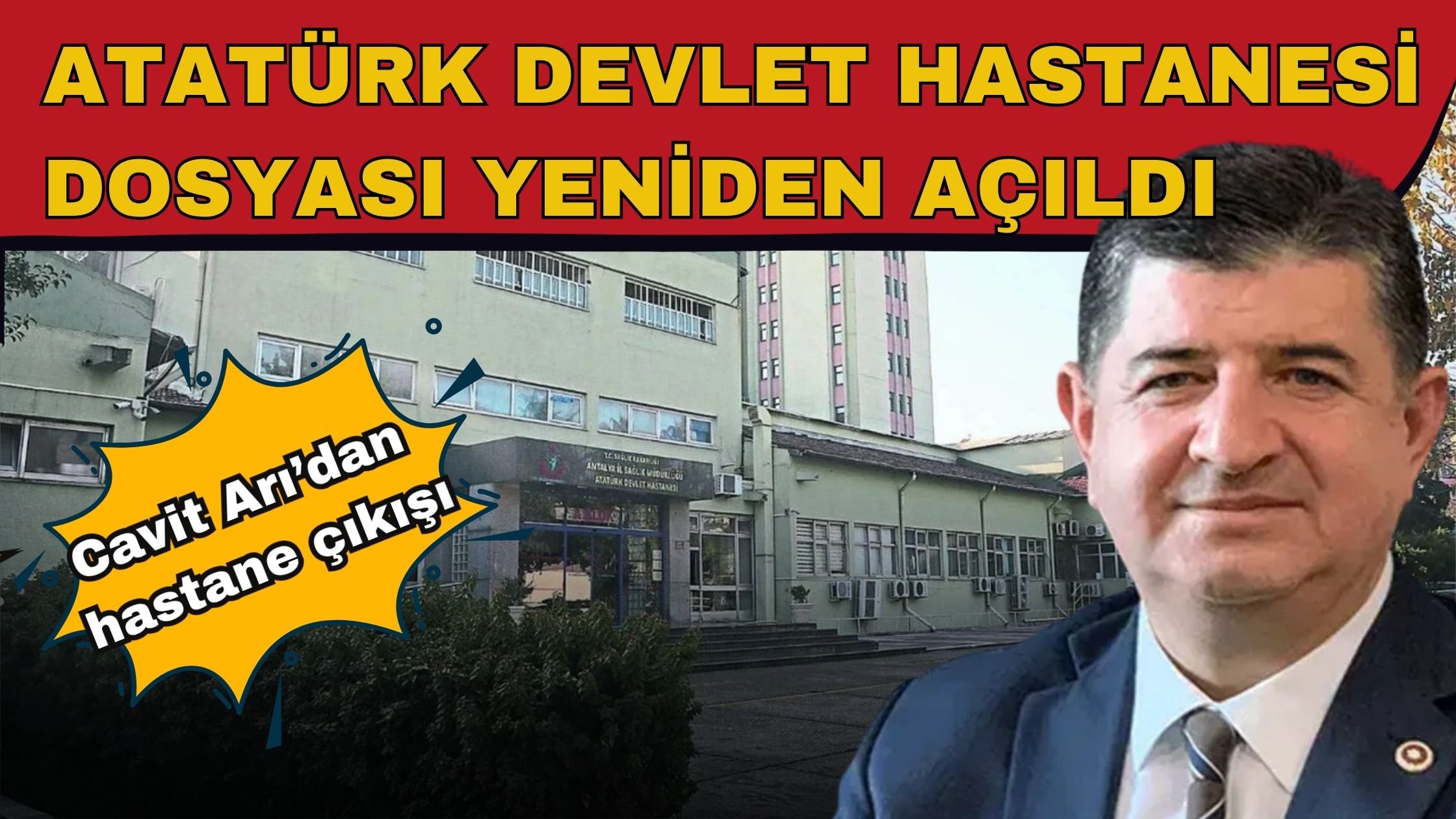 Atatürk Devlet Hastanesi dosyası yeniden açıldı: CHP’li Cavit Arı’dan hastane çıkışı