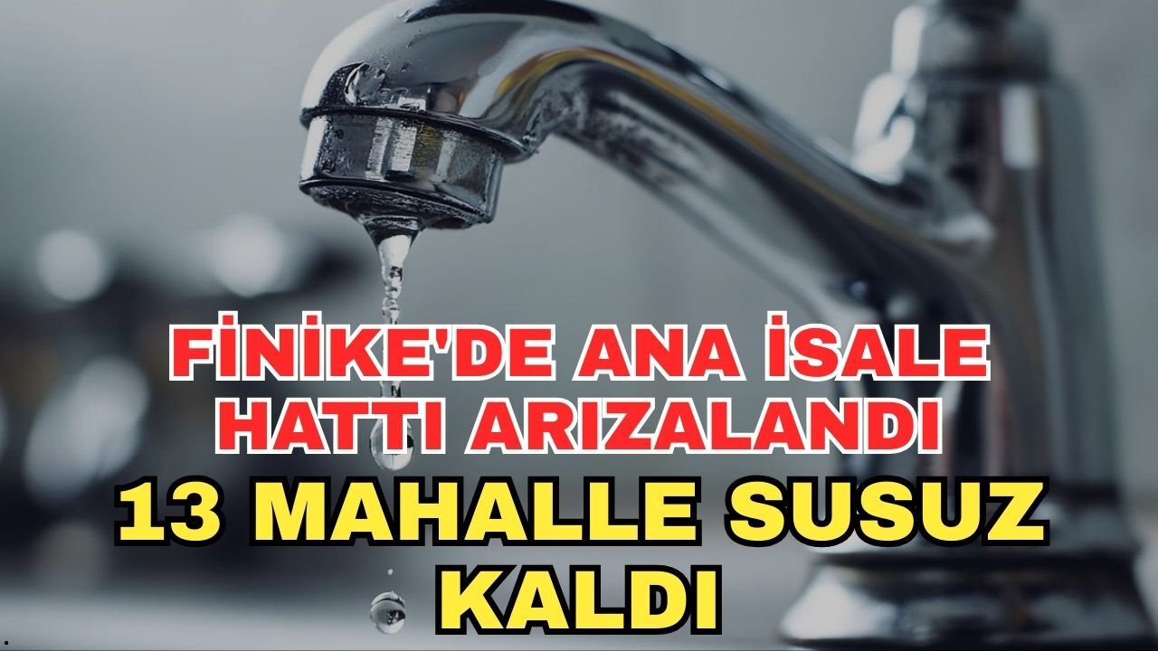 Finike'de ana isale hattı arızalandı, 13 mahalle susuz kaldı