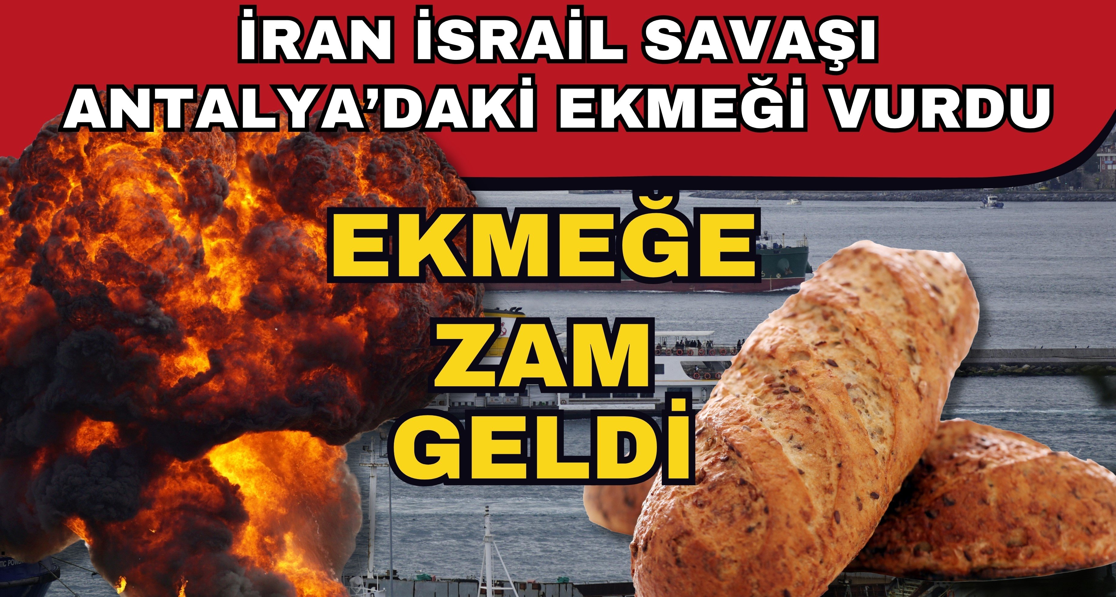 İran İsrail savaşı Antalya’daki ekmeği vurdu! Ekmeğe zam geldi