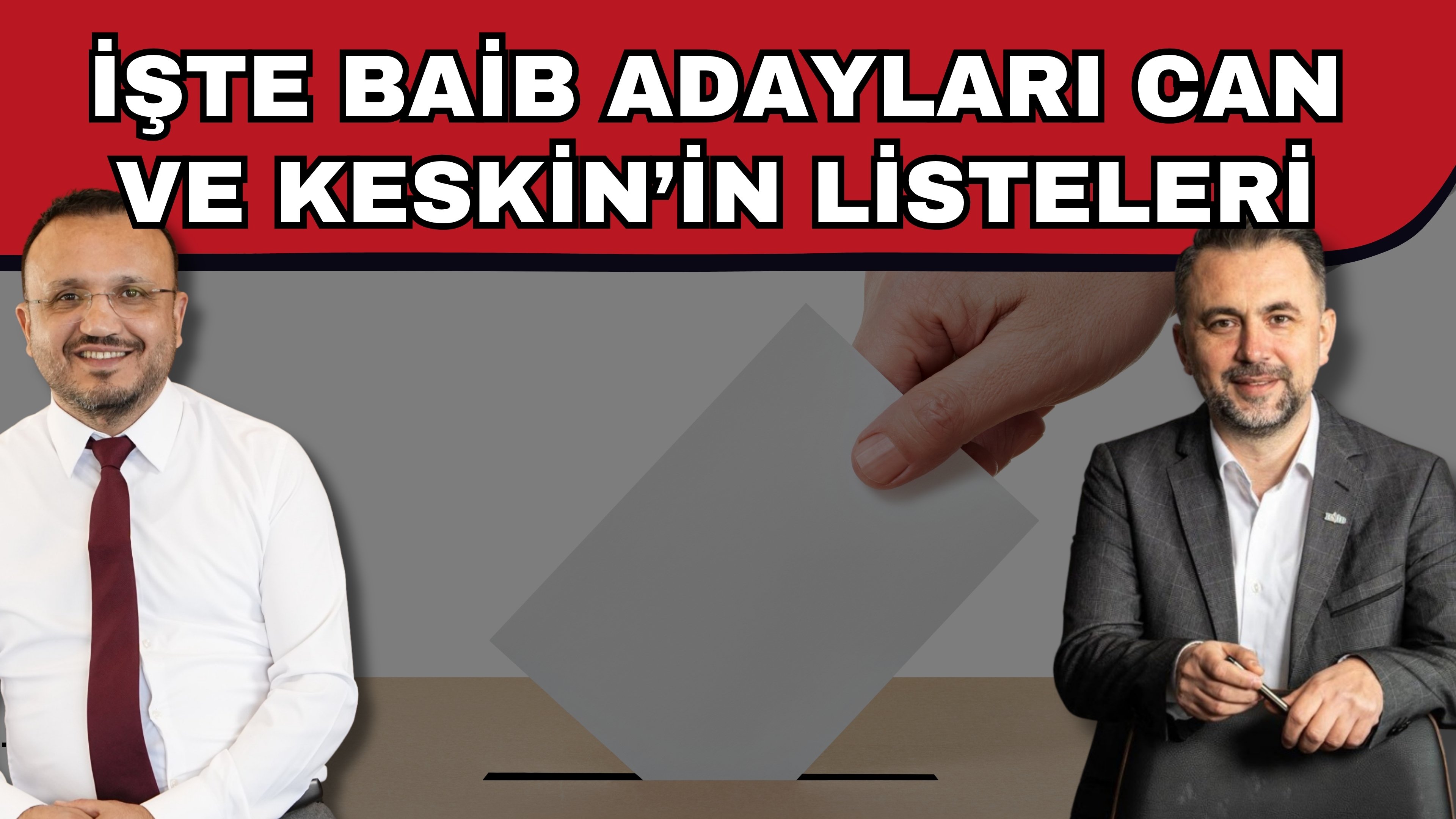 İşte BAİB adayları Can ve Keskin’in listeleri