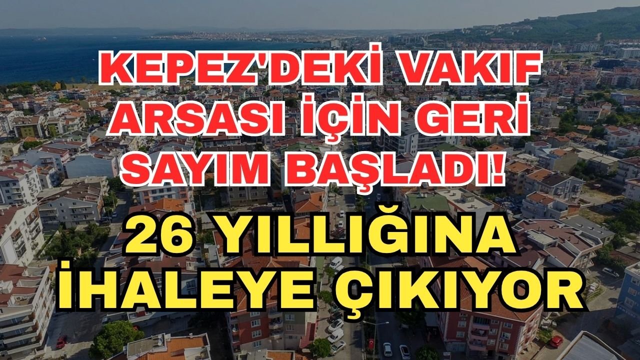 Kepez'deki vakıf arsası için geri sayım başladı! 26 yıllığına ihaleye çıkıyor