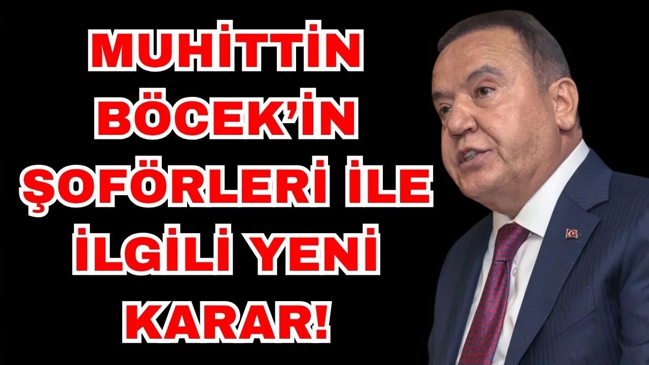Muhittin Böcek’in şoförleri ile ilgili yeni karar!