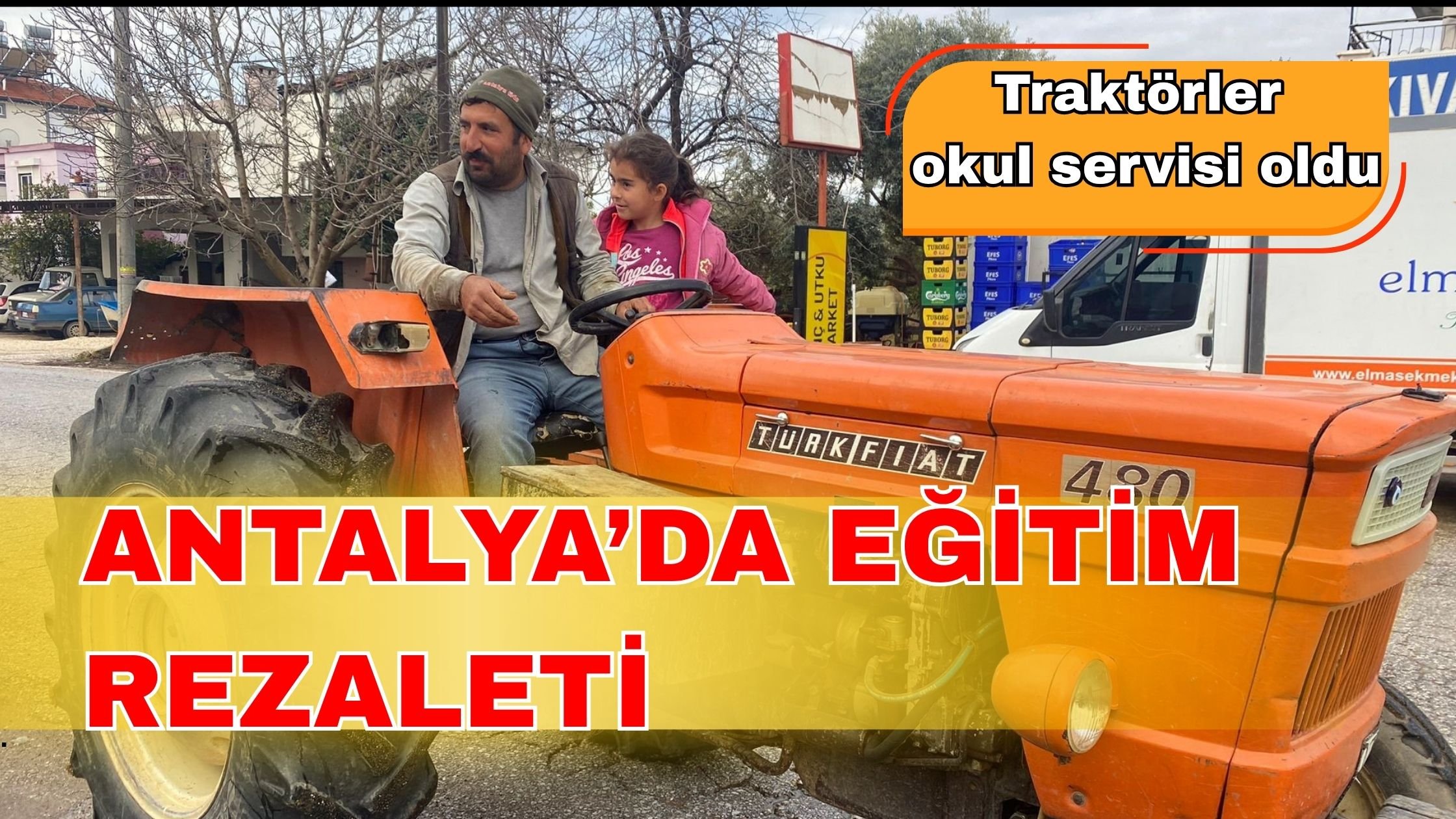 Antalya’da eğitim rezaleti: Traktörler okul servisi oldu
