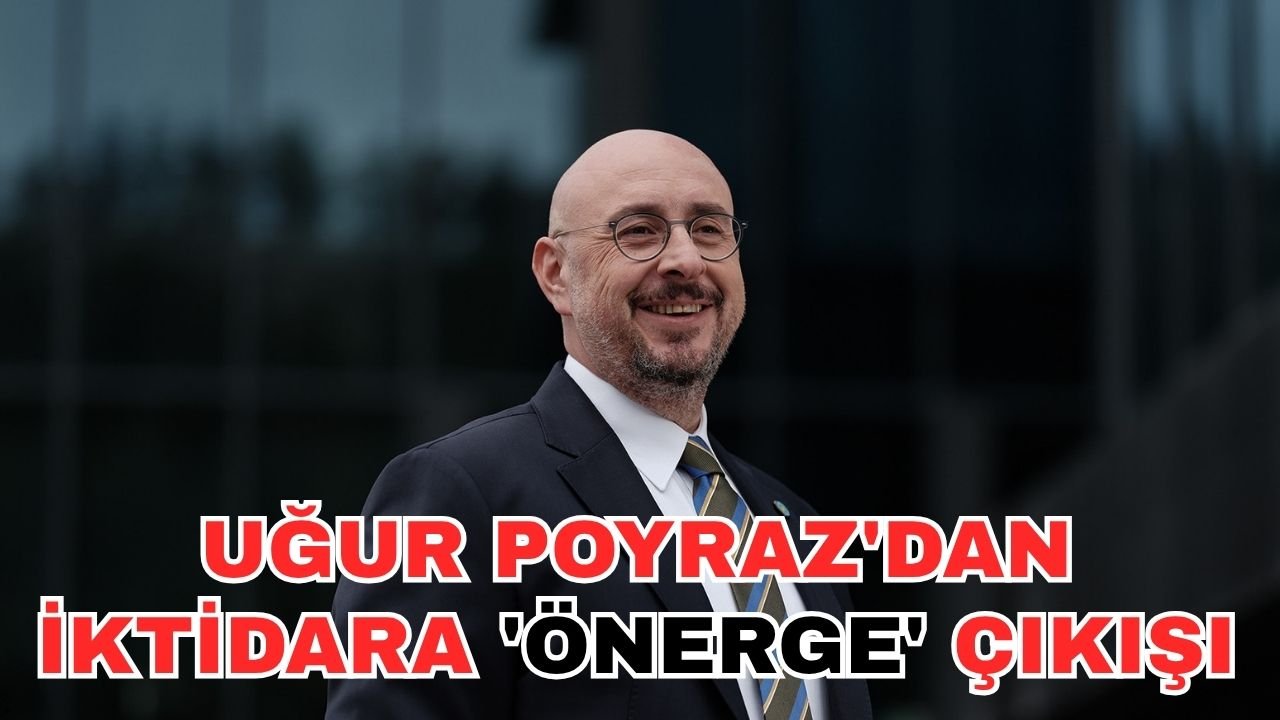 İYİ Parti'li Poyraz'dan iktidara 'Önerge' çıkışı