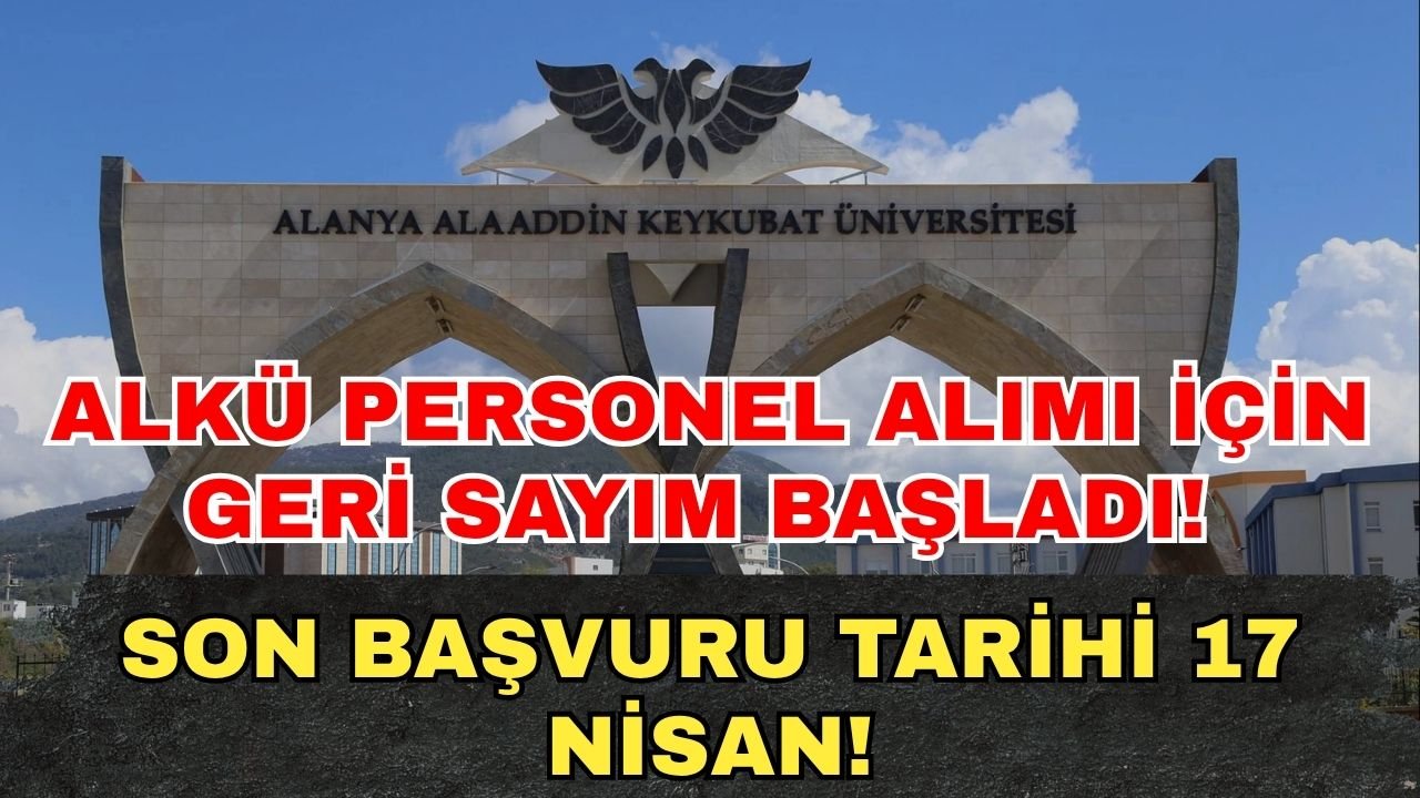 ALKÜ personel alımı için geri sayım başladı! Son başvuru tarihi 17 Nisan!
