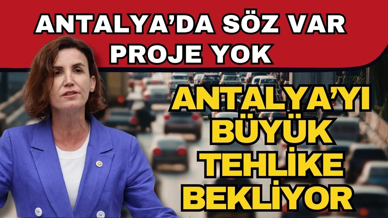 Antalya’da söz var proje yok! Antalya’yı büyük tehlike bekliyor