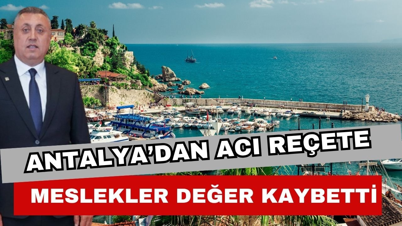 Antalya’dan acı reçete! Meslekler değer kaybetti
