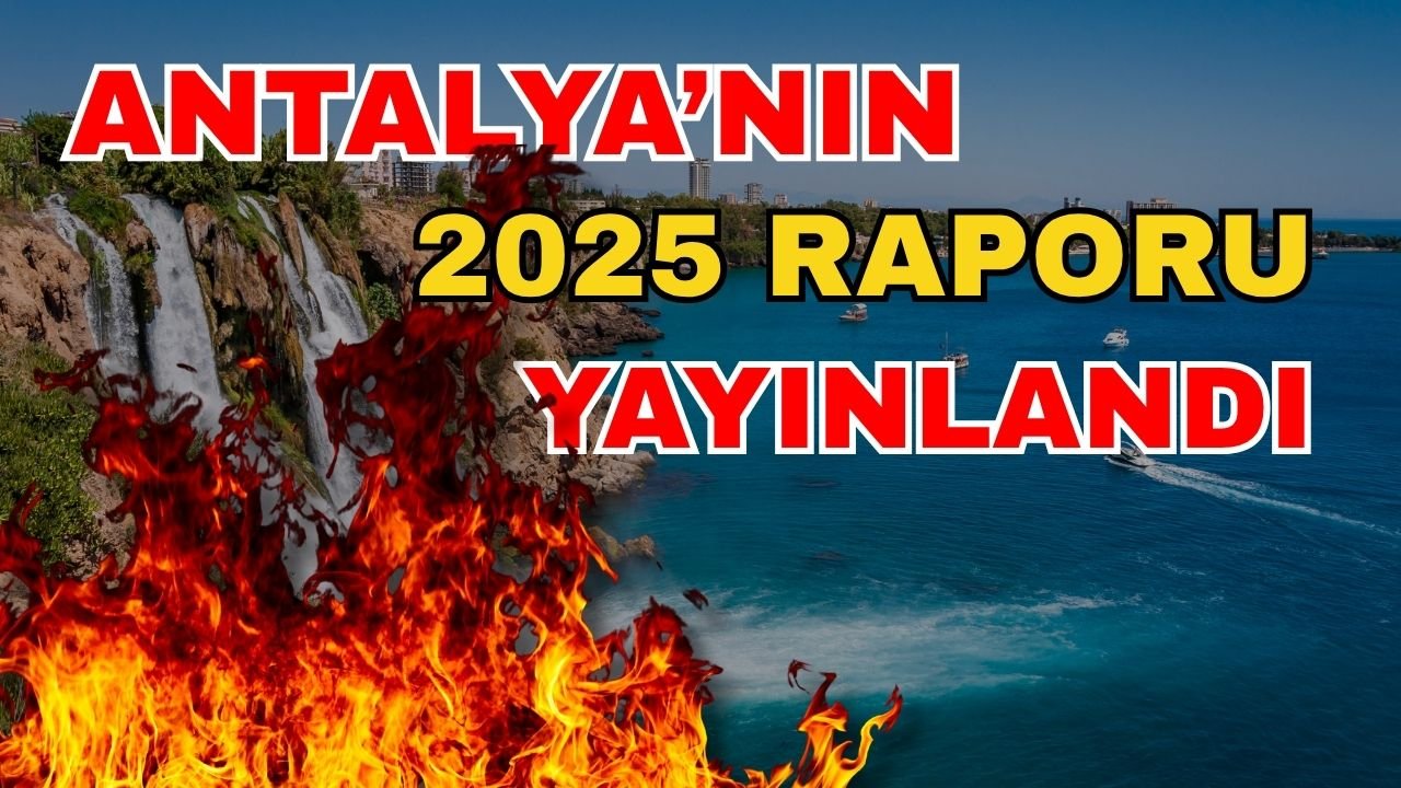Antalya’nın 2025 raporu yayınlandı! Antalya’da bin 527 hektar yangın gerçeğini yaşadı