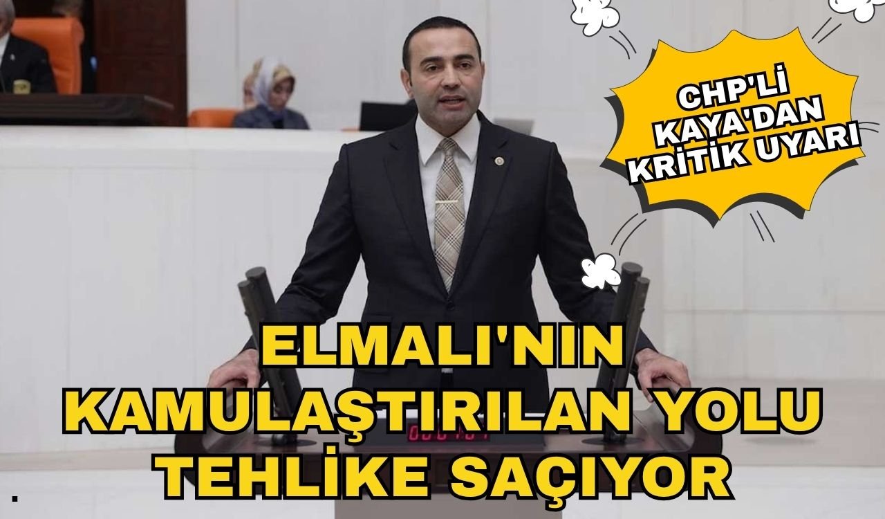 CHP'li Kaya'dan kritik uyarı: Elmalı'nın kamulaştırılan yolu tehlike saçıyor