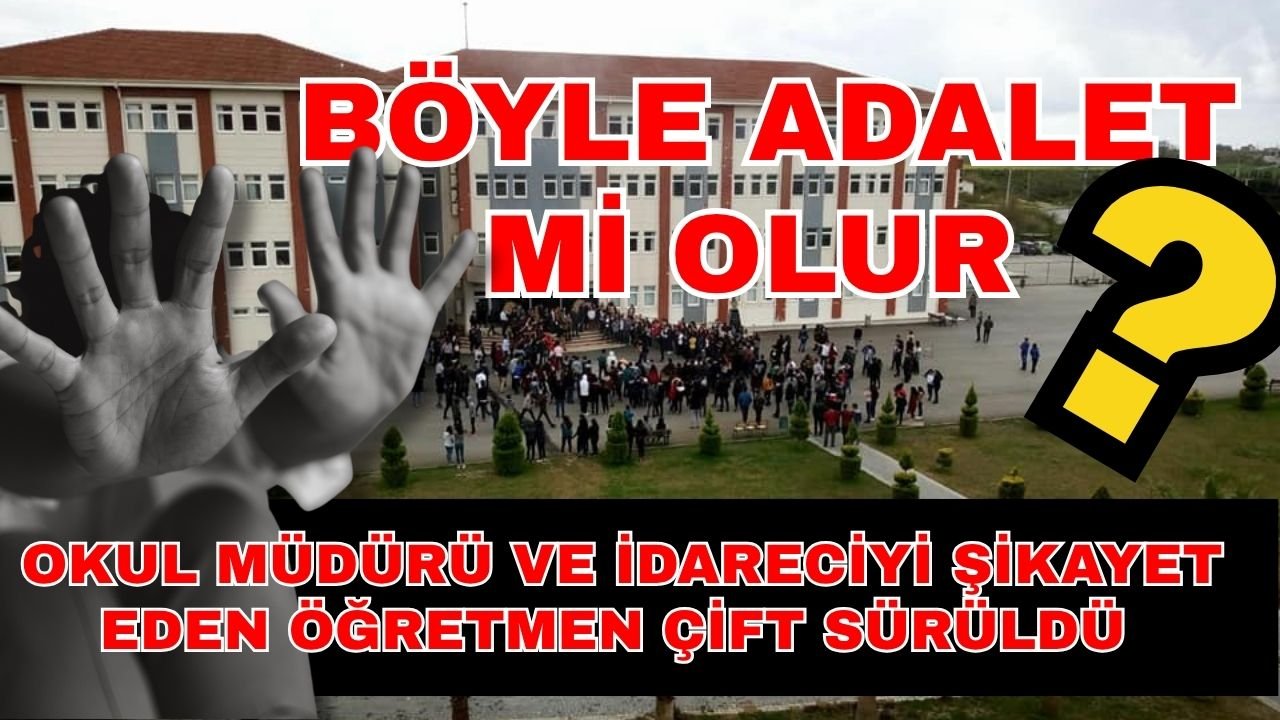 Böyle adalet mi olur? Okul müdürü ve idareciyi şikayet eden öğretmen çift sürüldü