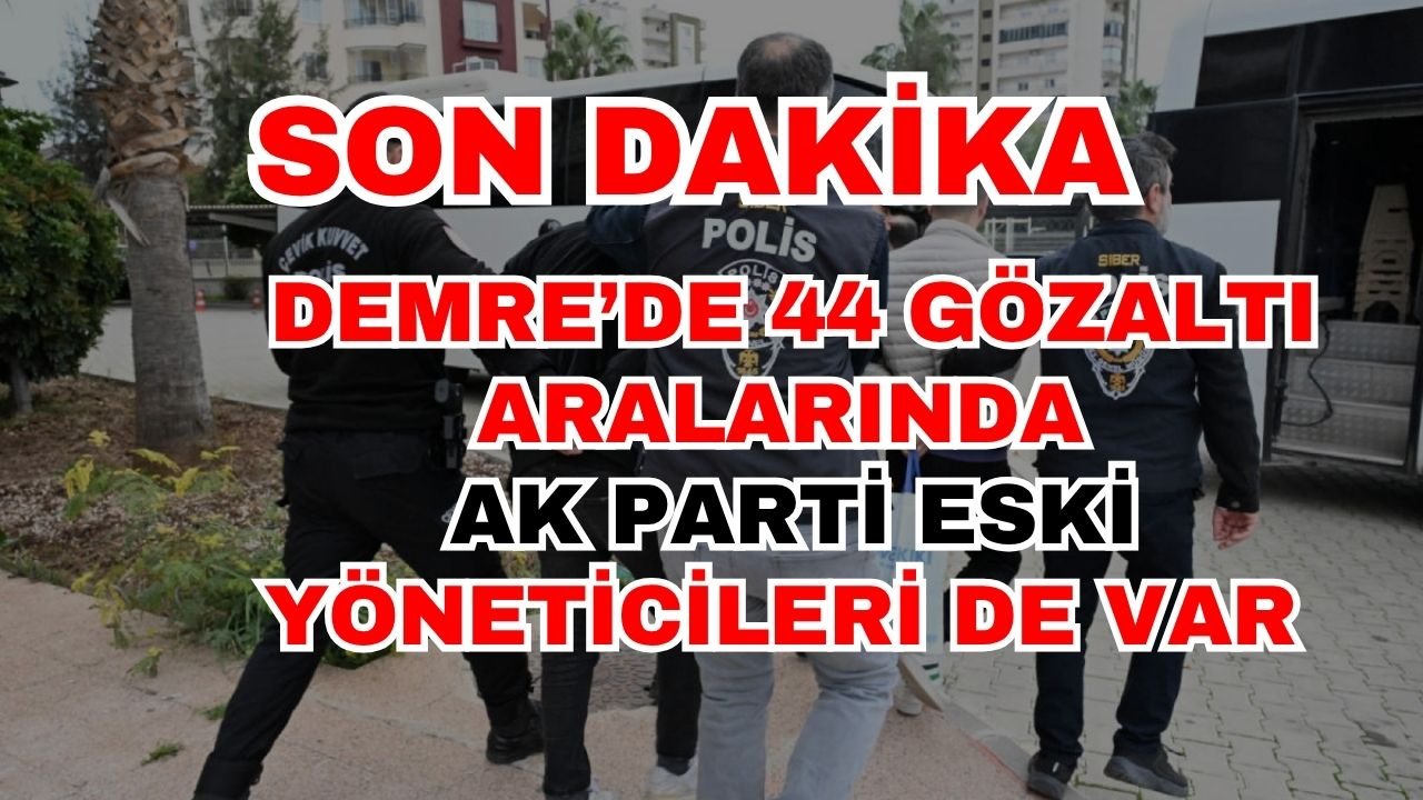 Demrede  44 gözaltı aralarında Ak Parti eski Yöneticileri de var