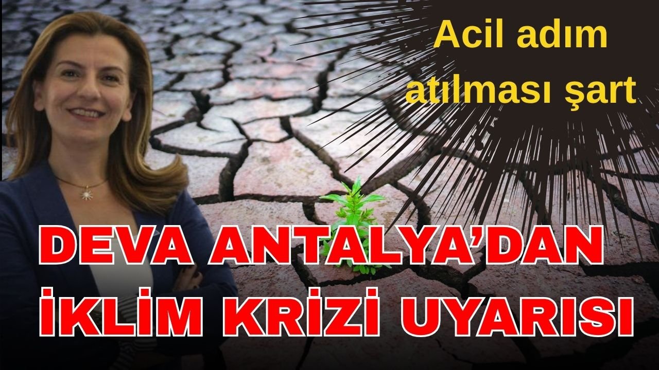 DEVA Antalya’dan iklim krizi uyarısı: acil adımlar şart