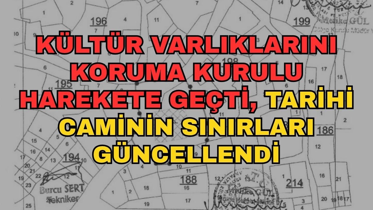 Kültür Varlıklarını Koruma Kurulu harekete geçti, tarihi caminin sınırları güncellendi