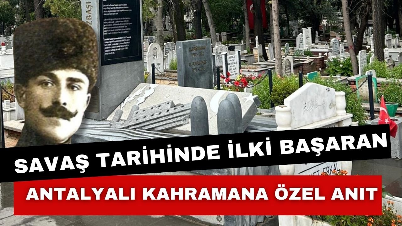 Savaş tarihinde ilki başaran Antalyalı kahramana özel anıt