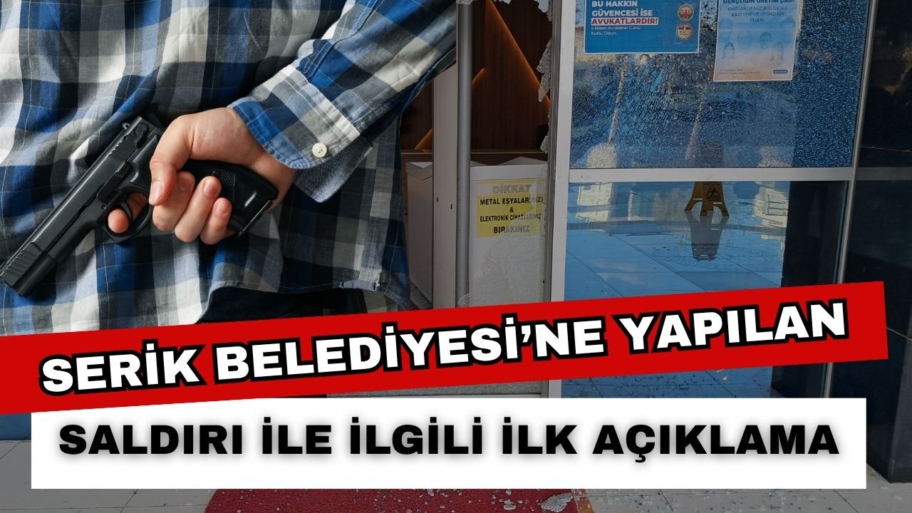 Serik Belediyesi’ne yönelik saldırıda ilk açıklama geldi
