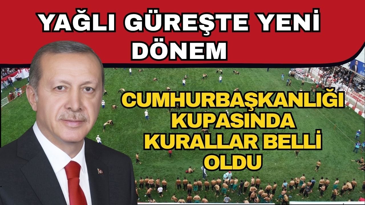 Yağlı Güreşte Cumhurbaşkanlığı Kupasının kuralları açıklandı… Kupaya 8 başpehlivan katılacak, puanlama yok
