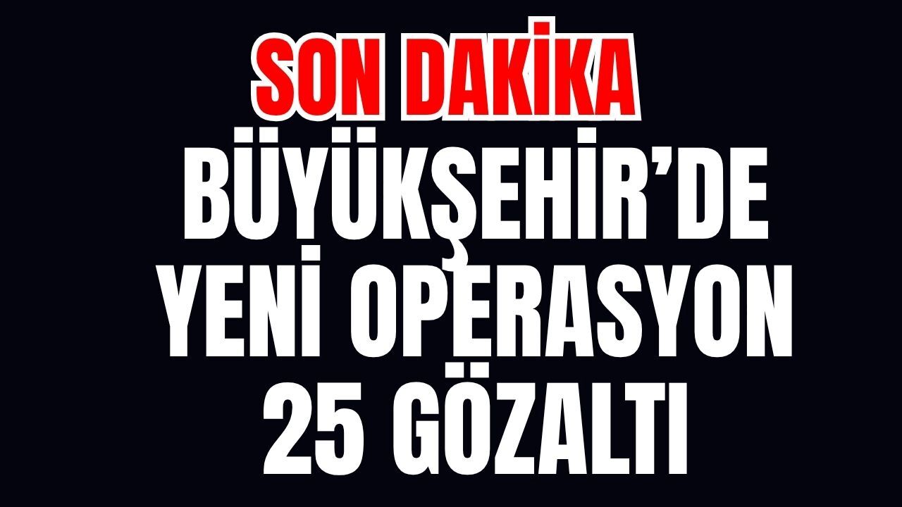 Antalya Büyükşehir’de yeni operasyon çok sayıda gözaltı