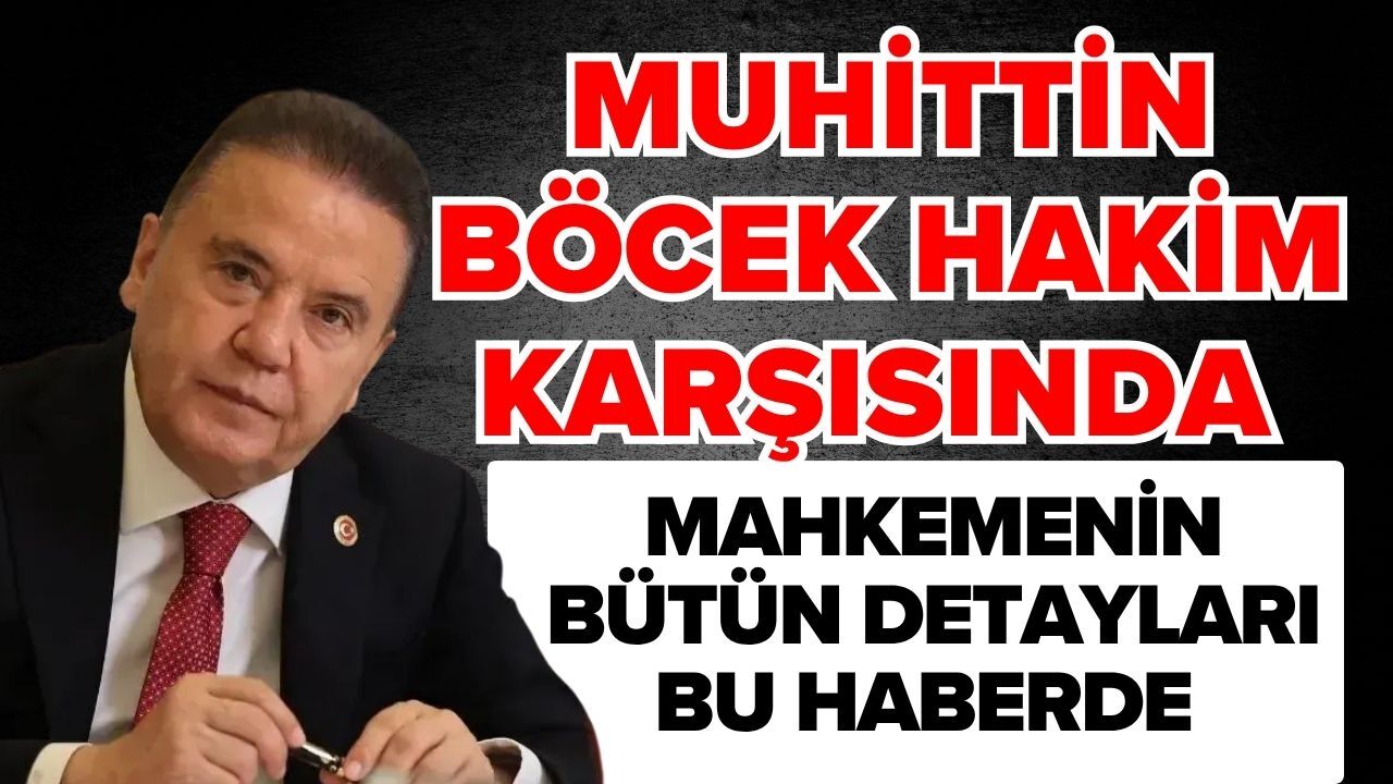 Muhittin Böcek hakim karşısında