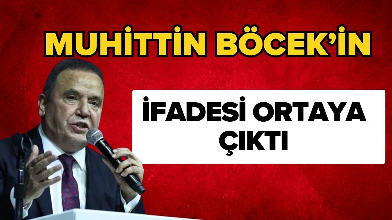 Muhittin Böcek’in ifadesi ortaya çıktı