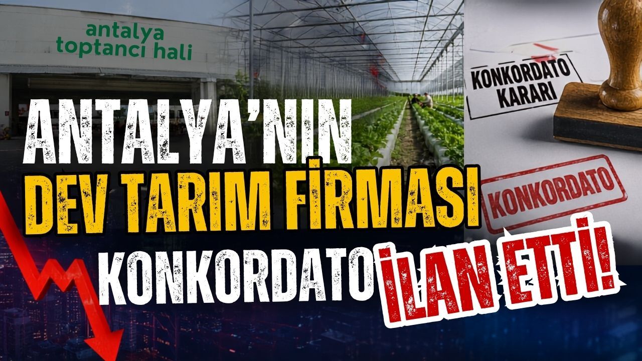 Antalya’nın dev tarım firması konkordato ilan etti