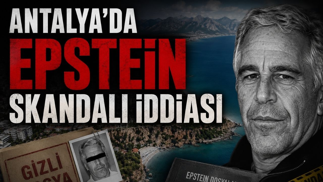 Antalya’da Epstein Skandalı iddiası