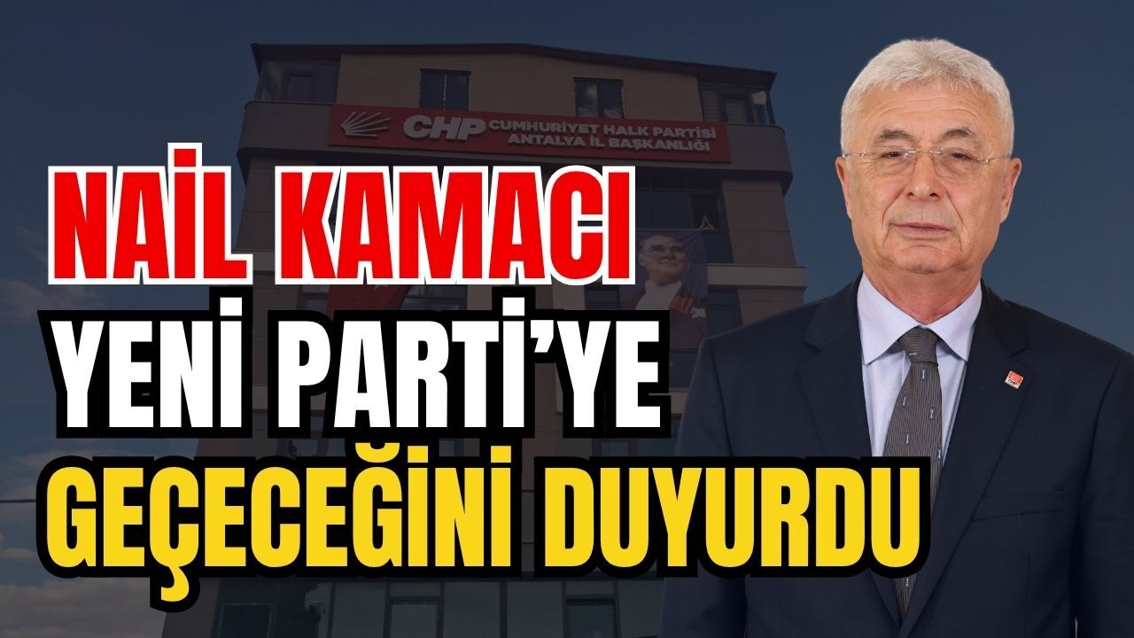 Nail Kamacı Yeni Parti’ye geçeceğini duyurdu