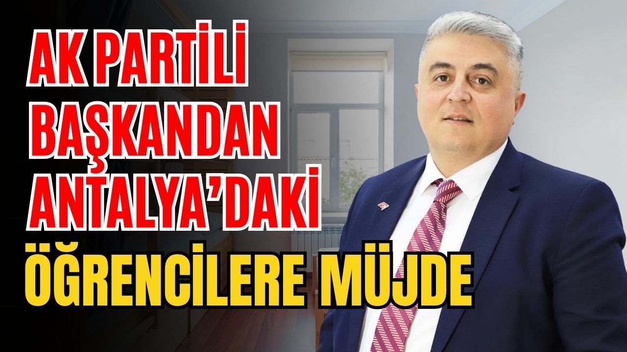Ak Partili başkandan Antalya’daki öğrencilere müjde