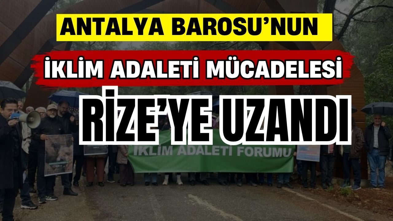 Antalya Barosu’nun iklim adaleti mücadelesi Rize’ye uzandı