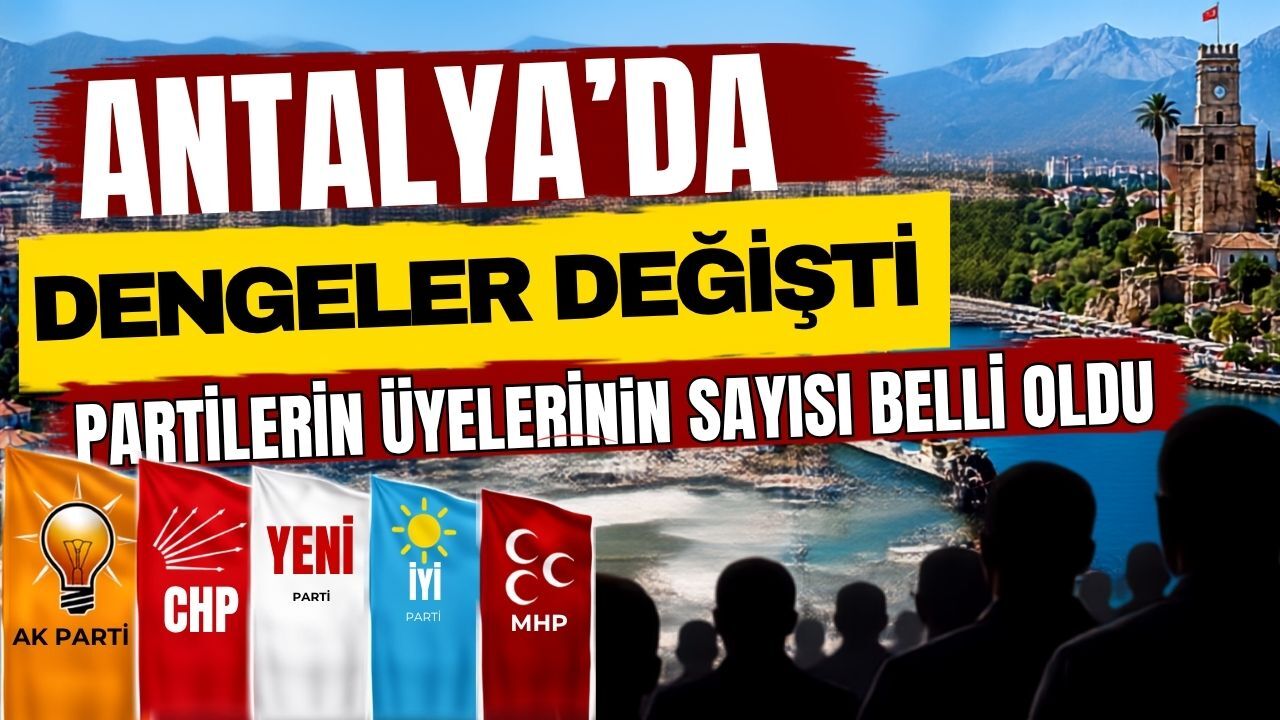 Antalya’da dengeler değişti partilerin üyelerinin sayısı belli oldu