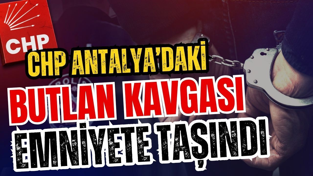 CHP Antalya’daki butlan kavgası emniyete taşındı