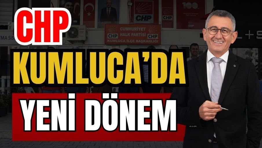 CHP Kumluca’da yeni dönem: Kemal Bilal Öner’den önemli mesaj