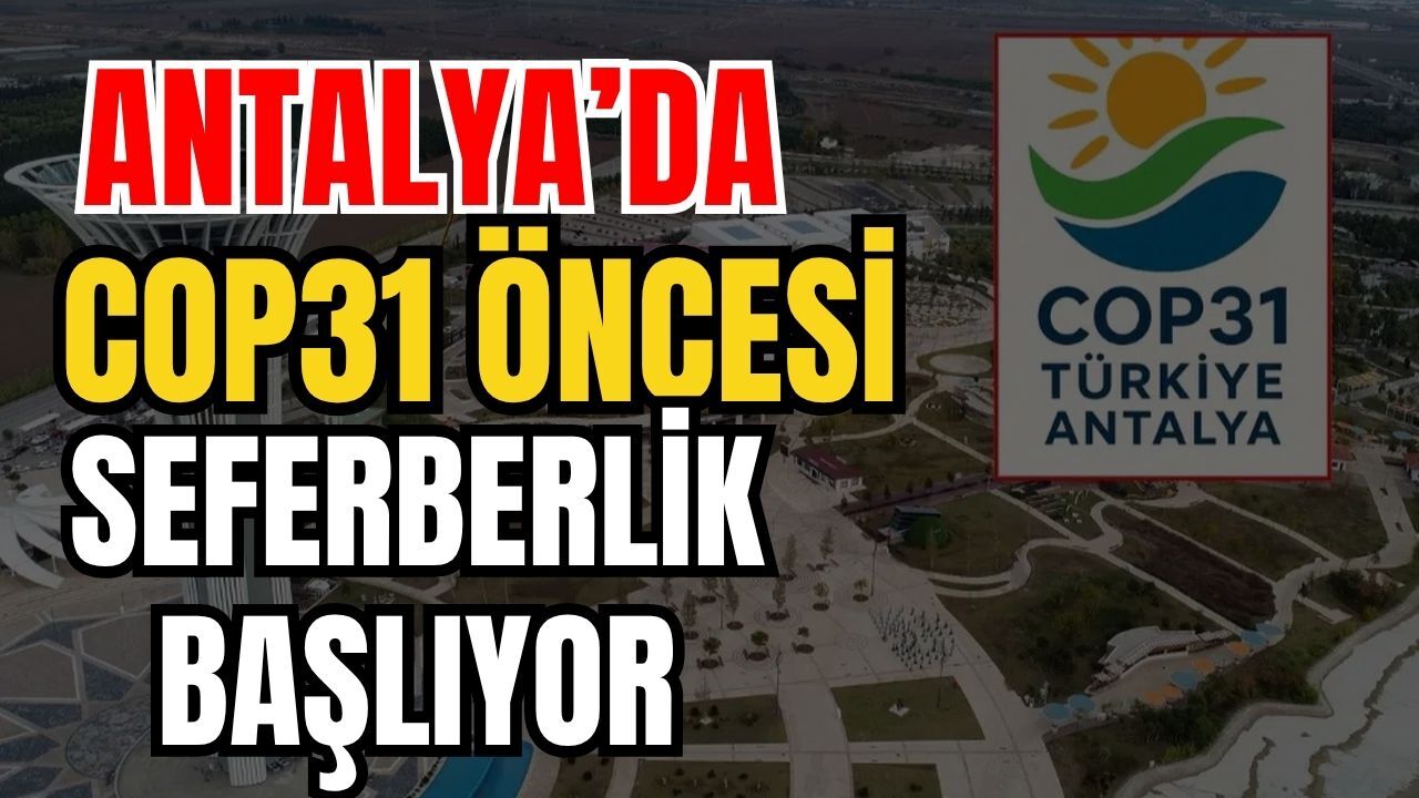 COP31 öncesi Antalya’da seferberlik başlıyor