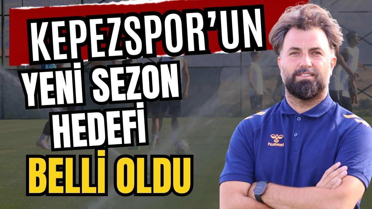 Kepezspor’un yeni sezon hedefi belli oldu
