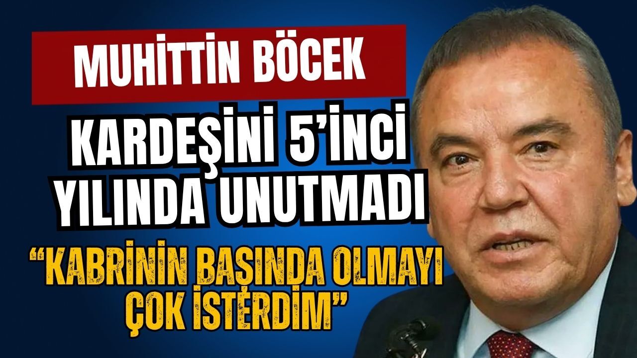 Muhittin Böcek kardeşini 5’inci yılında unutmadı